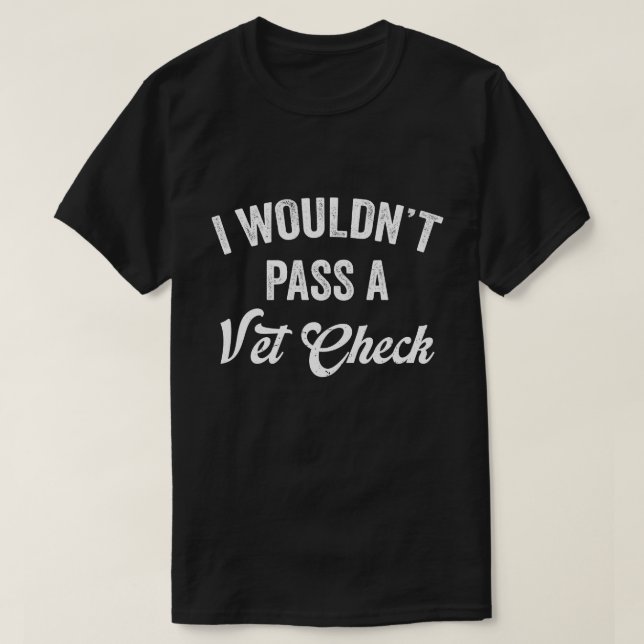 Jag skulle inte godkänna en Vet Check lustig vet h T Shirt (Design framsida)