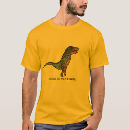 Jag skulle inte kalla mig för en dinosaurier-sloga tee shirt