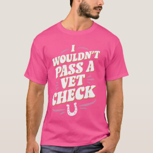 Jag skulle inte klara en Vet Check Equestrian Hors T Shirt