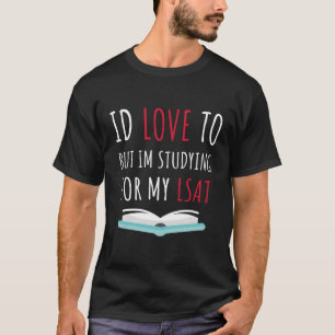 Jag skulle Kärlek till men jag studerar för min si T Shirt