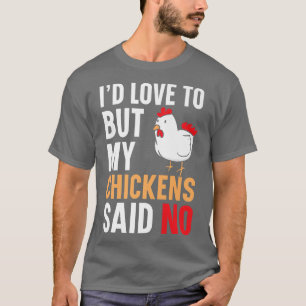 Jag skulle Kärlek till men mina kycklingar sa inge T Shirt