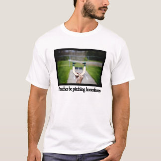 Jag skulle kastar ganska hästskor tee shirt