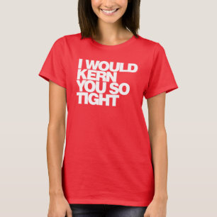 Jag skulle kern dig så tätt, skjortan för t shirt