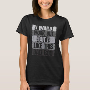 Jag skulle klara mig, men jag tycker om Pappa Bod T Shirt