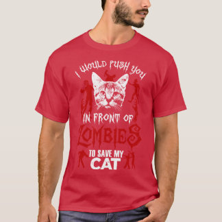 Jag skulle knuffa dig framför zombies för att rädd t shirt