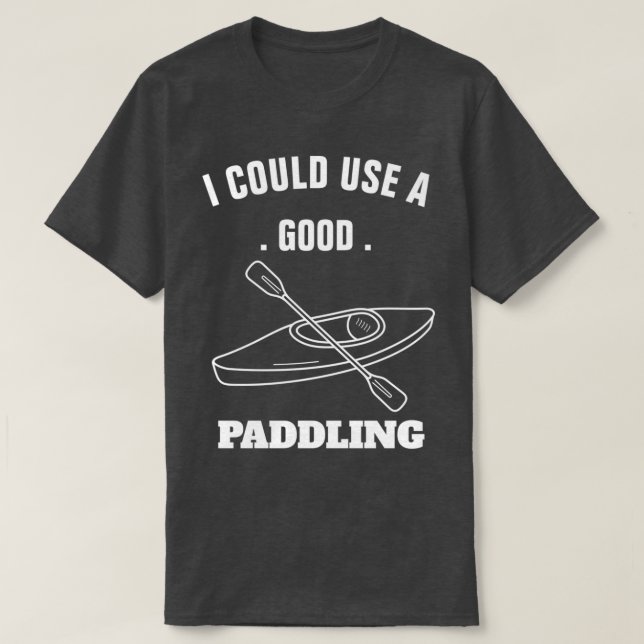 Jag skulle kunna använda en bra paddling 2 t shirt (Design framsida)