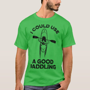 Jag skulle kunna Använda en Bra Paddling Funny Kay T Shirt
