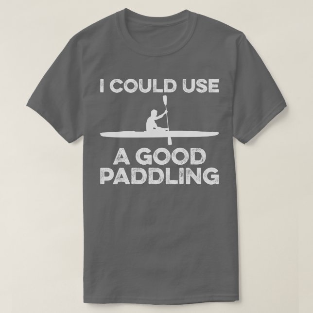 Jag skulle kunna Använda en Bra Paddling Funny Kay T Shirt (Design framsida)