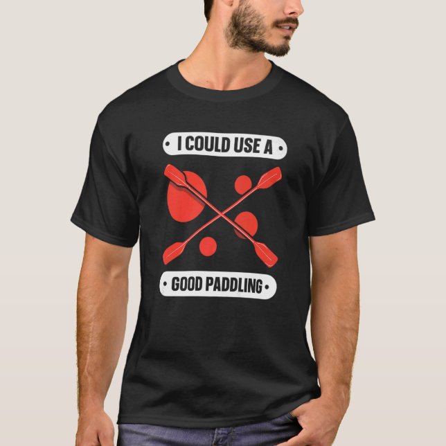 Jag skulle kunna Använda en Bra Paddling Hobby Kay T Shirt (Framsida)