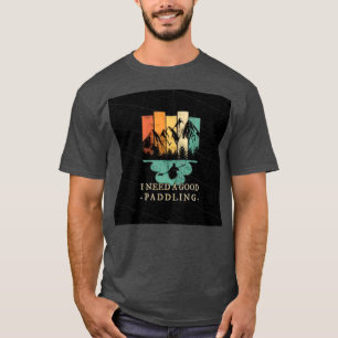 Jag skulle kunna Använda en Bra Paddlingi skulle k T Shirt