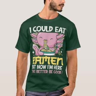 Jag skulle kunna äta Ramen Japanska Noodles Axolot T Shirt