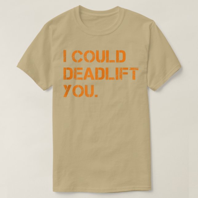 Jag skulle kunna deadlyfta dig.  t shirt (Design framsida)