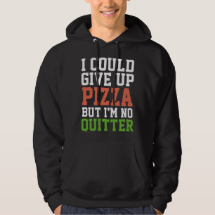 Jag skulle kunna Ge Up Pizza Hoodie