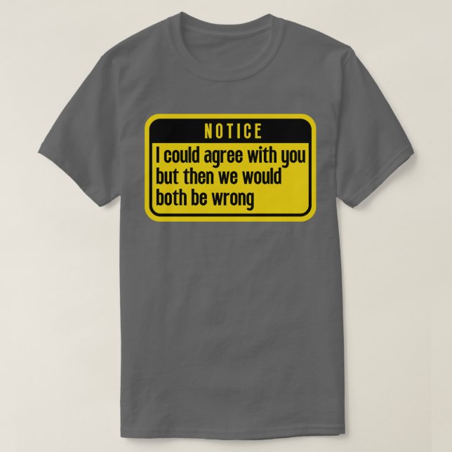 Jag skulle kunna hålla med Funny 4 T Shirt (Design framsida)
