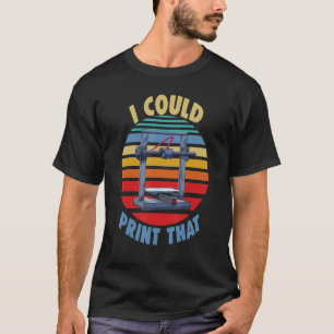 Jag skulle kunna skriva ut tre kvinnor 3D-utskrift T Shirt