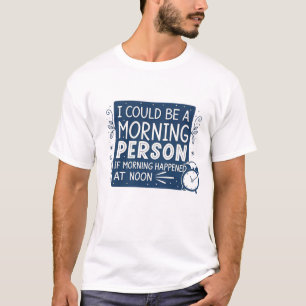Jag skulle kunna vara en morgonmänniska om morgone t shirt