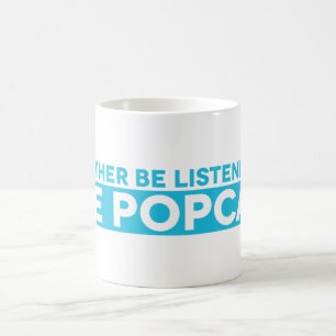 Jag skulle lyssnar ganska till den Popcast muggen Kaffemugg