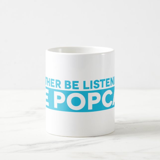 Jag skulle lyssnar ganska till den Popcast muggen Kaffemugg (Center)