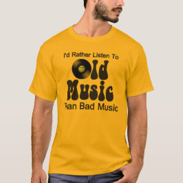 Jag skulle lyssnar ganska till gammal musik än t-shirt