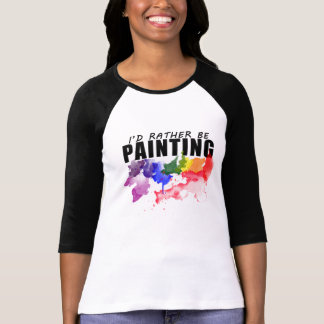 Jag skulle målar ganska konstnärskjortan - tee shirt