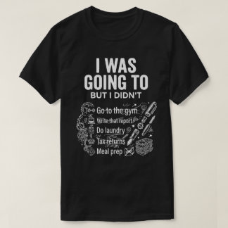 Jag skulle men jag gjorde det inte Unisex Rolig  T Shirt