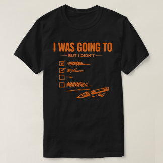  Jag skulle men jag gjorde det inte Unisex Roligt T Shirt