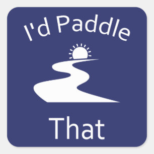 Jag skulle Paddle att Fyrkantigt Klistermärke