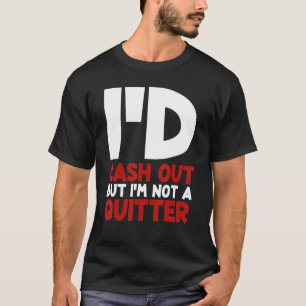 Jag skulle Pengarar ut, men jag är ingen kvartsspe T Shirt