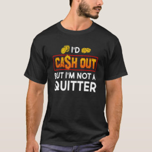 Jag skulle Pengarar ut på Gambling Casino Slot Mas T Shirt