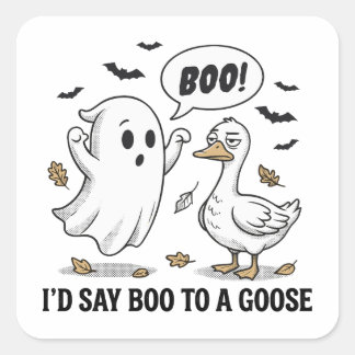 Jag Skulle Säga Bu Till En Gås – Rolig Halloween Fyrkantigt Klistermärke