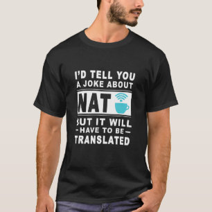 Jag skulle säga en skämt om Nat, men det måste var T Shirt