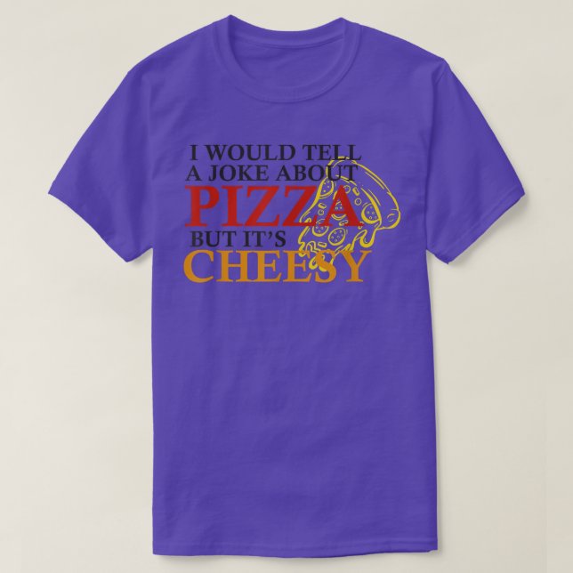 Jag skulle säga ett skämt om Pizza, men dess ostli T Shirt (Design framsida)