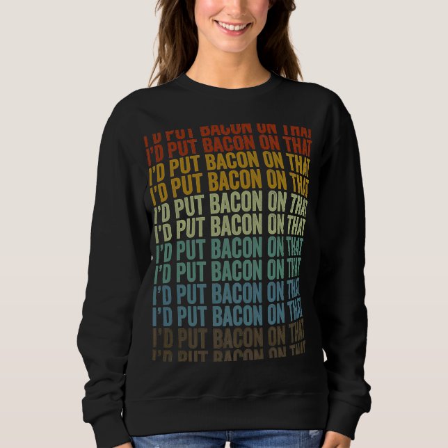 Jag skulle sätta bacon på den där baconen t shirt (Framsida)