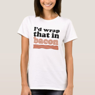 Jag skulle sjalen som i bacon tee shirt