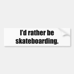 Jag skulle Skateboarding ganska Bildekal