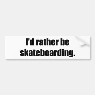 Jag skulle Skateboarding ganska Bildekal