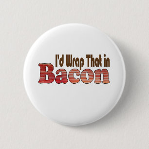 Jag skulle slå in det i bacon knapp