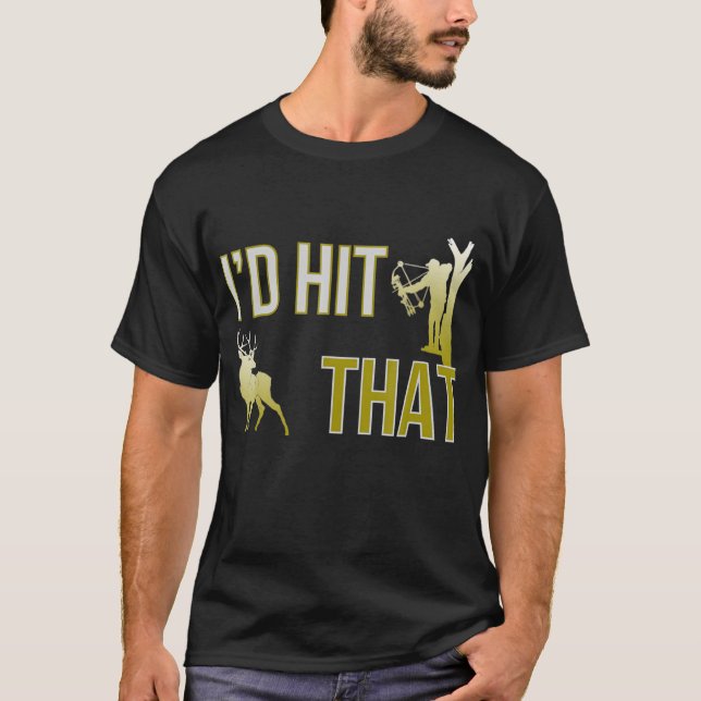 Jag skulle Slåare den där Bow Hunting Hjort Hunter T Shirt (Framsida)