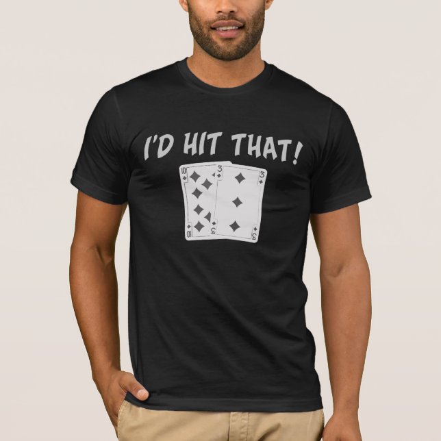 Jag skulle slått att Blackjackutslagsplatsskjortan T Shirt (Framsida)