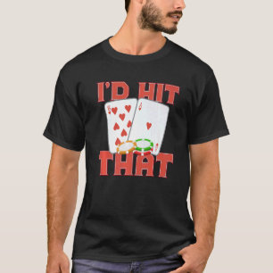 Jag skulle Slått att Casino Goer Betting Poker Kun T Shirt