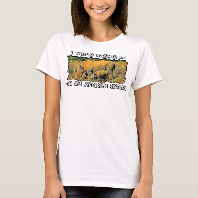 Jag skulle snarare vara afrikansk Safari Rhino Ree T Shirt (Framsida)