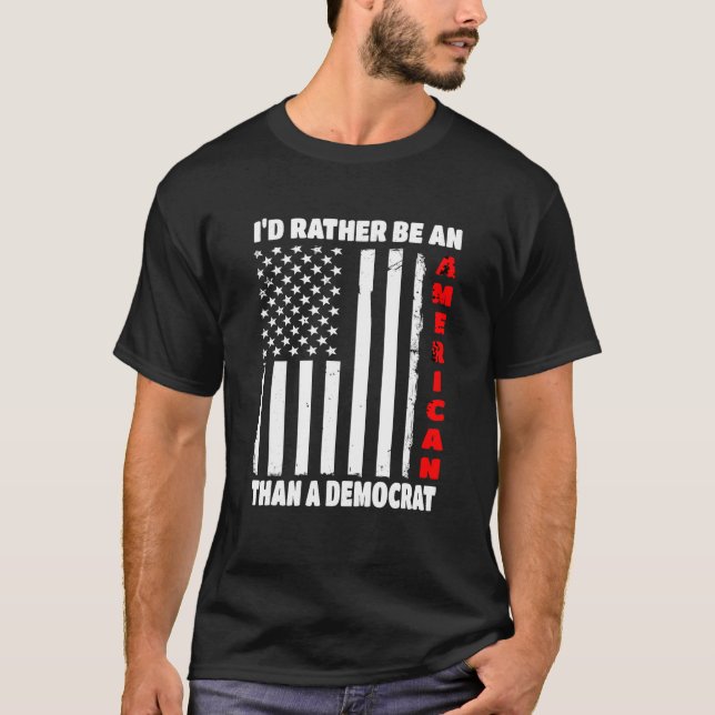 Jag skulle snarare vara amerikan än en demokratisk t shirt (Framsida)