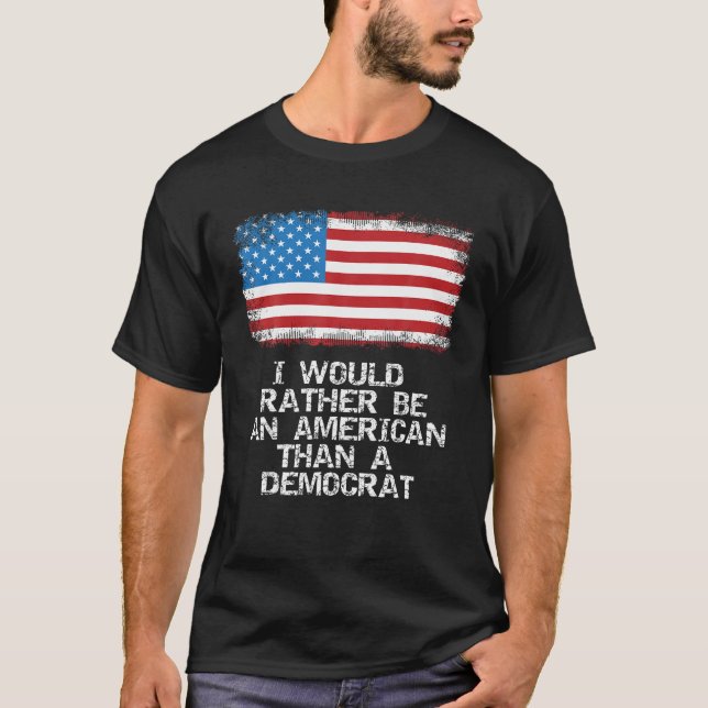Jag skulle snarare vara amerikan än en demokratisk t shirt (Framsida)