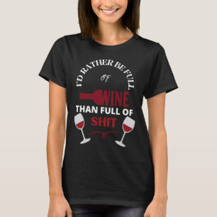 Jag skulle snarare vara Fullt till Vin än Fullt ti T Shirt