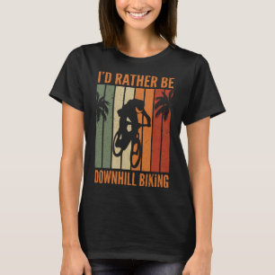 Jag skulle snarare vara nedförsbacke, bike I Mo T Shirt