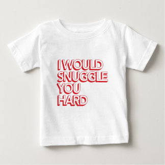 Jag skulle Snuggle dig hårt Tee Shirt