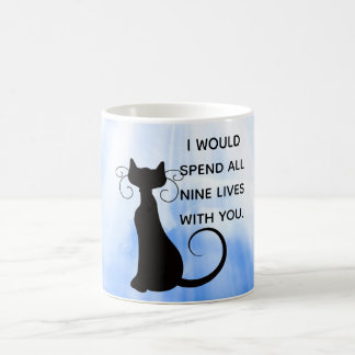 Jag skulle tillbringa alla nio liv med din katt kaffemugg
