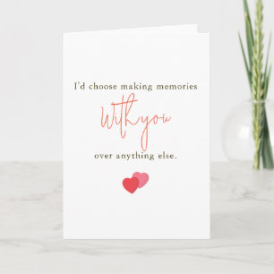 Jag skulle välja att skapa minnen med dig romantis kort