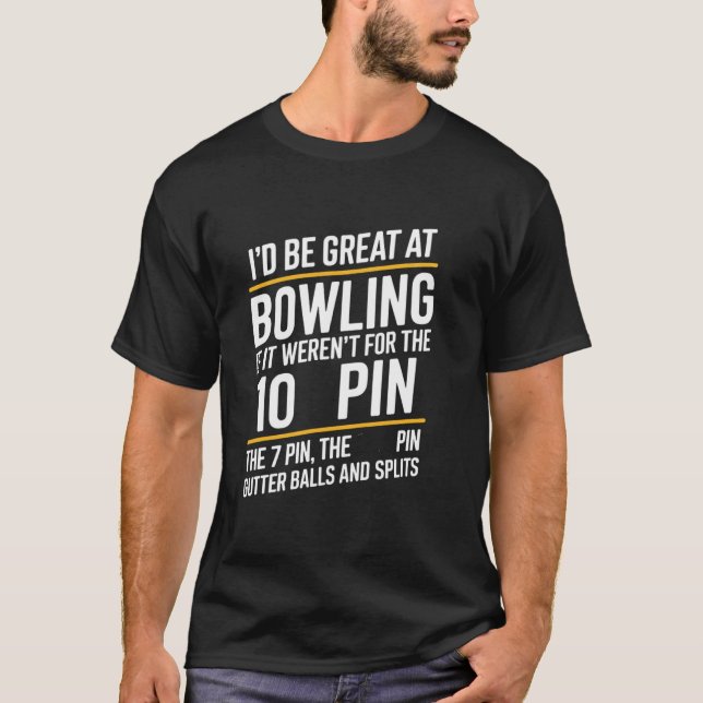 Jag Skulle Vara Bra På Bowling Om Inte För Gutterb T Shirt (Framsida)