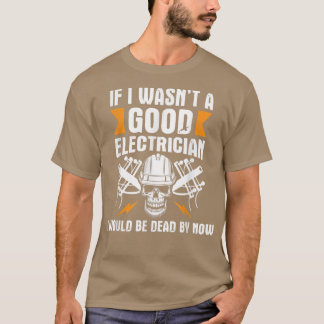 Jag skulle vara död av nuElectrical Lineman Wiring T Shirt
